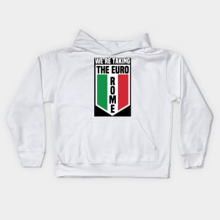 We’re Taking The Euro Rome Kids Hoodie